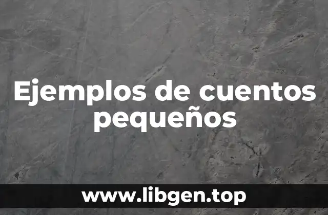 Ejemplos de cuentos pequeños