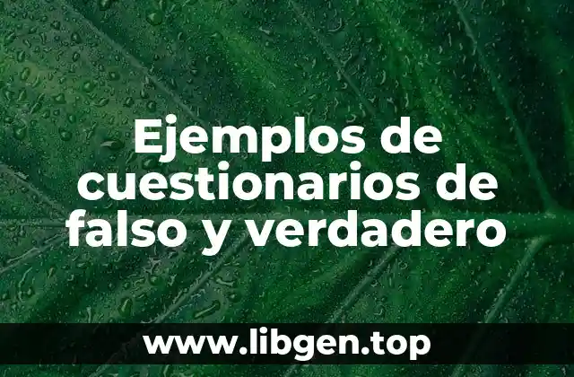 Ejemplos de cuestionarios de falso y verdadero