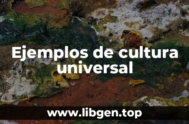 Ejemplos de cultura universal