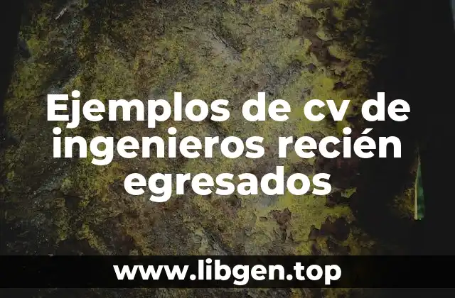 Ejemplos de cv de ingenieros recién egresados