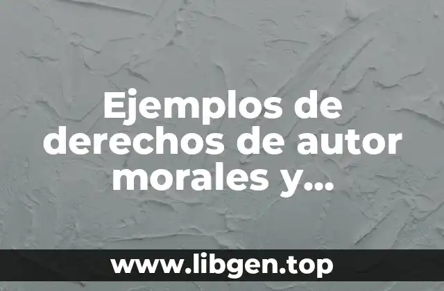 Ejemplos de derechos de autor morales y económicos