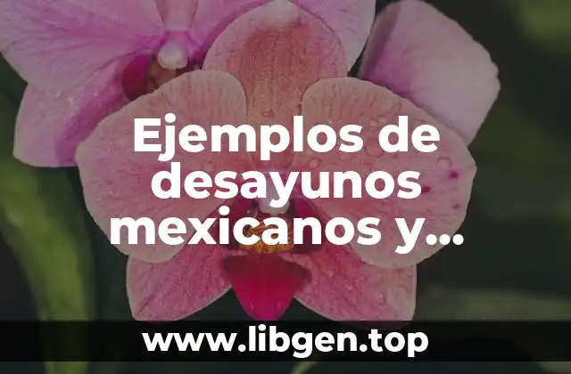 Ejemplos de desayunos mexicanos y Significado