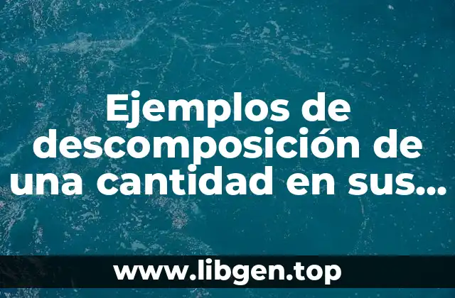 Ejemplos de descomposición de una cantidad en sus factores primos