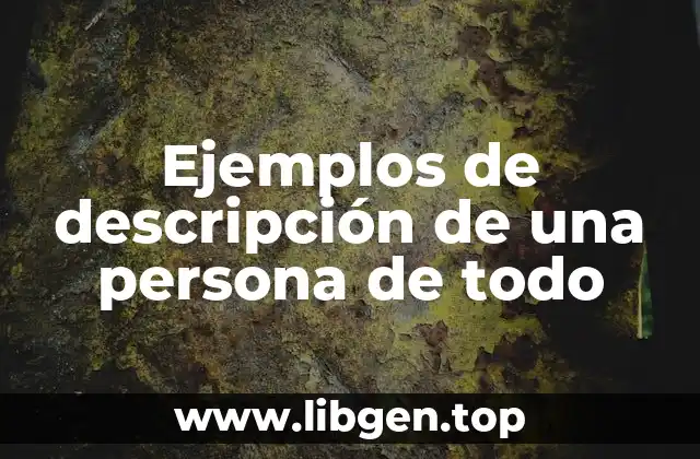 Ejemplos de descripción de una persona de todo