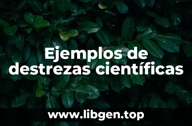 Ejemplos de destrezas científicas