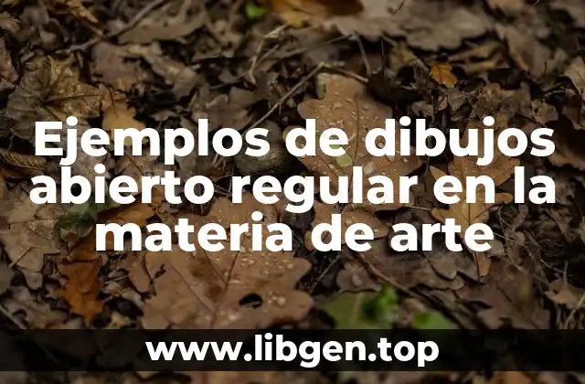 Ejemplos de dibujos abierto regular en la materia de arte