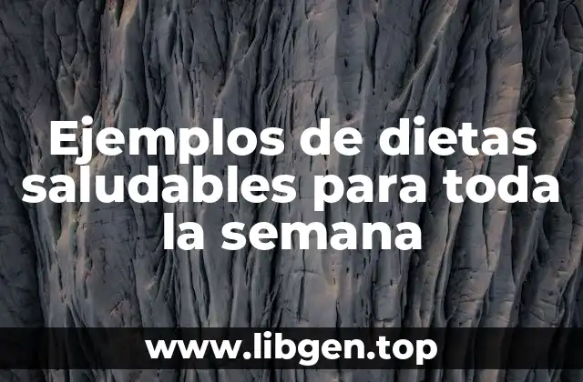 Ejemplos de dietas saludables para toda la semana