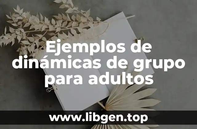 Ejemplos de dinámicas de grupo para adultos