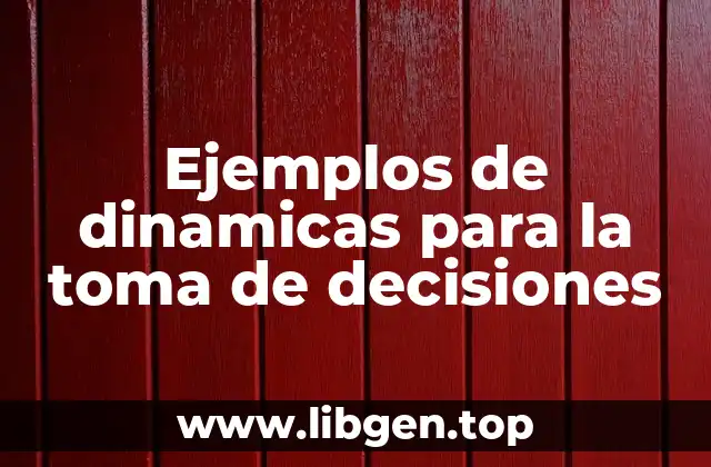 Ejemplos de dinamicas para la toma de decisiones