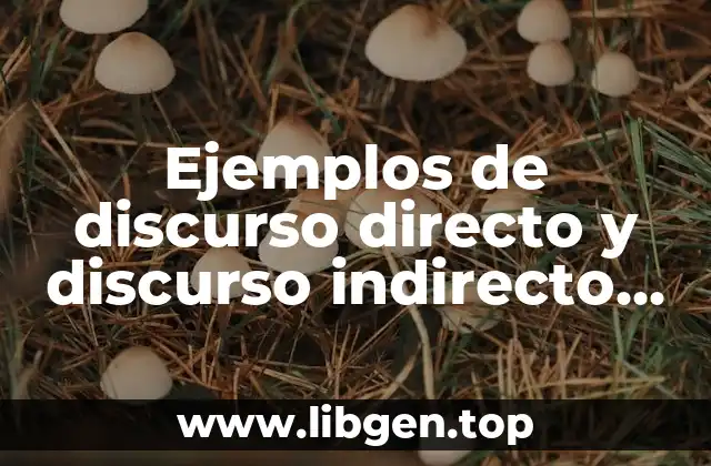 Ejemplos de discurso directo y discurso indirecto para niños