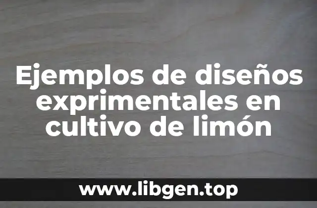 Ejemplos de diseños exprimentales en cultivo de limón