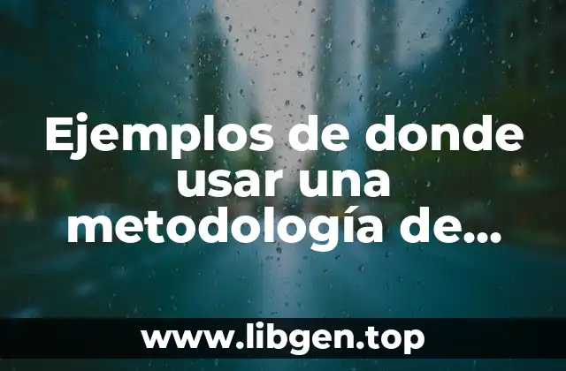 Ejemplos de donde usar una metodología de planificación