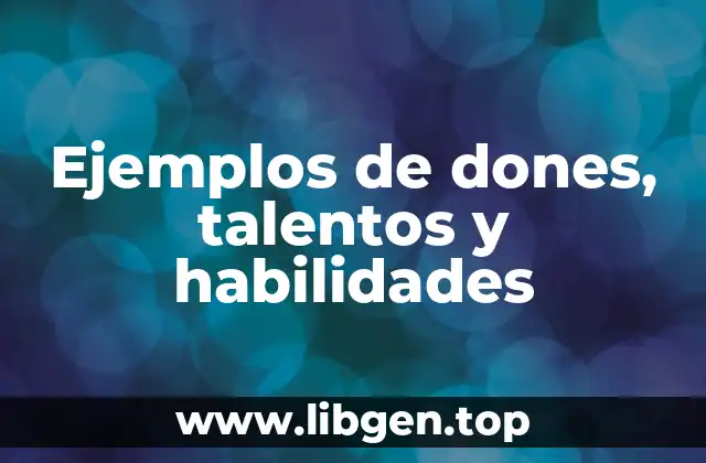 Ejemplos de dones, talentos y habilidades