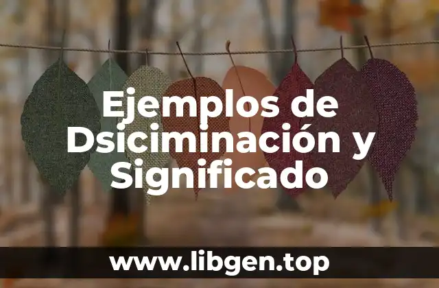 Ejemplos de Dsiciminación y Significado