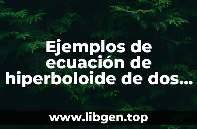 Ejemplos de ecuación de hiperboloide de dos hojas