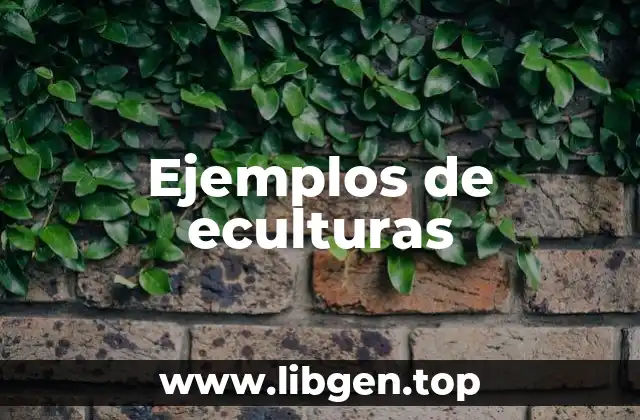 Ejemplos de eculturas