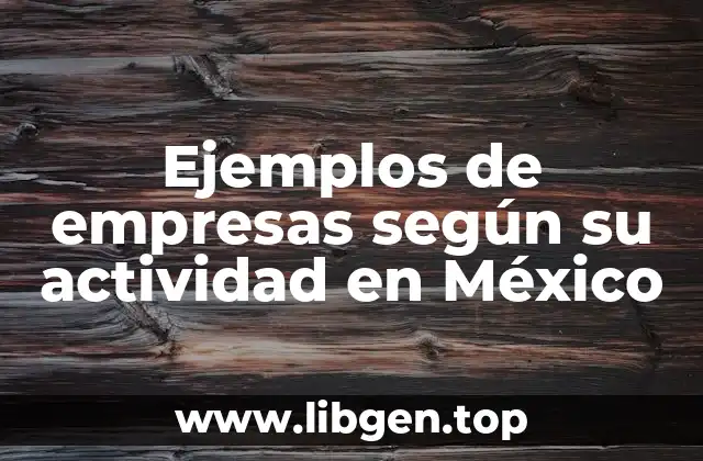 Ejemplos de empresas según su actividad