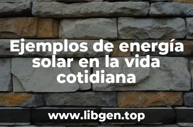 Ejemplos de energía solar en la vida cotidiana
