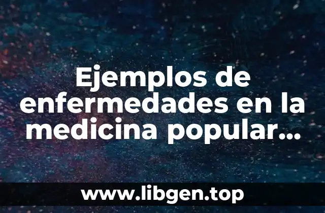 Ejemplos de enfermedades en la medicina popular tradicional