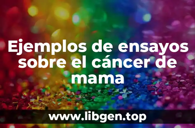 Ejemplos de ensayos sobre el cáncer de mama