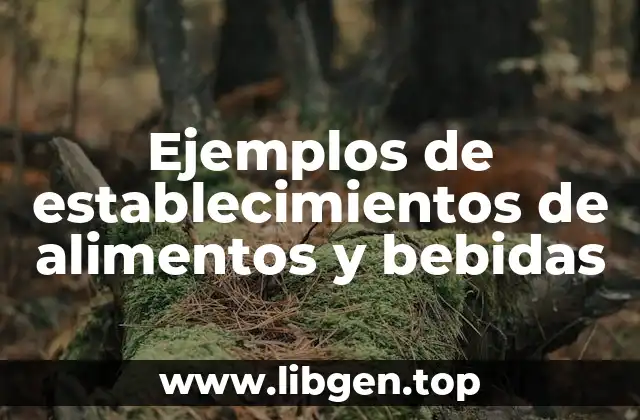 Ejemplos de establecimientos de alimentos y bebidas