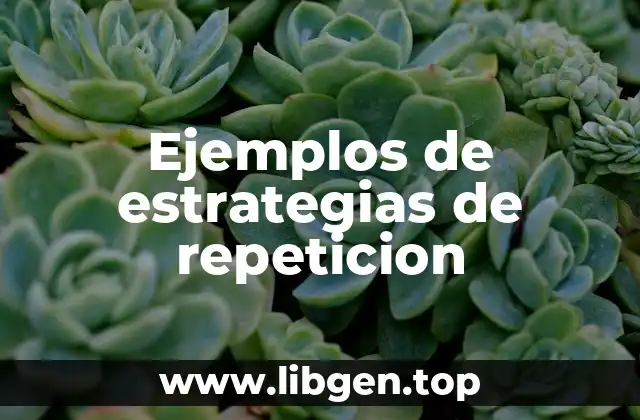 Ejemplos de estrategias de repeticion