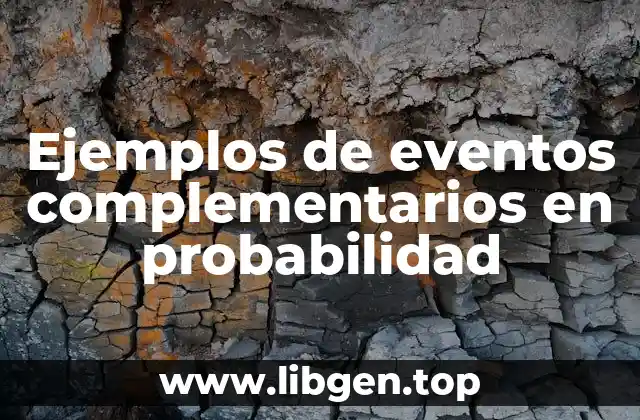 Ejemplos de eventos complementarios en probabilidad