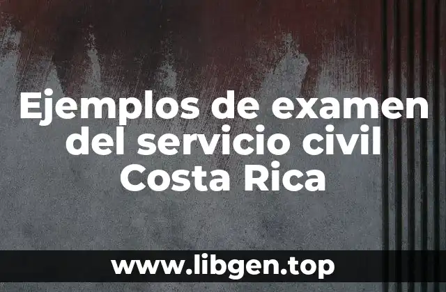 Ejemplos de examen del servicio civil Costa Rica