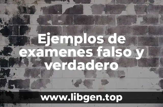 Ejemplos de examenes falso y verdadero