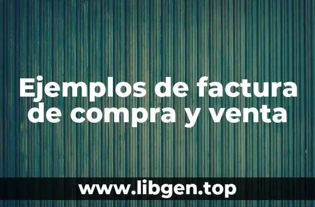 Ejemplos de factura de compra y venta