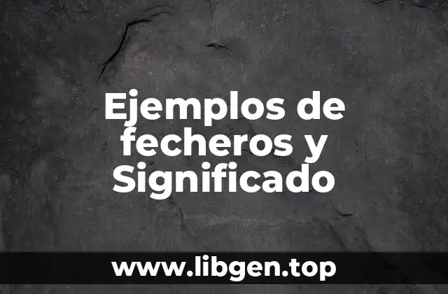 Ejemplos de fecheros y Significado