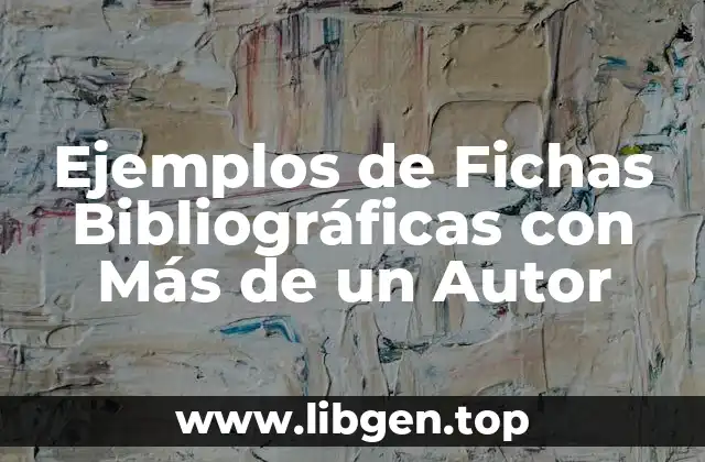 Ejemplos de Fichas Bibliográficas con Más de un Autor