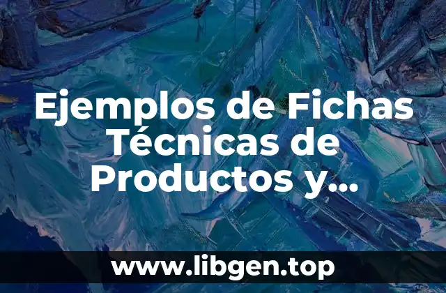 Ejemplos de Fichas Técnicas de Productos y Significado