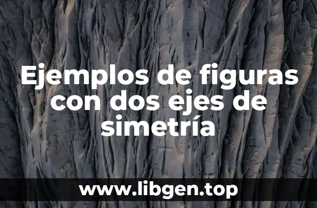 Ejemplos de figuras con dos ejes de simetría