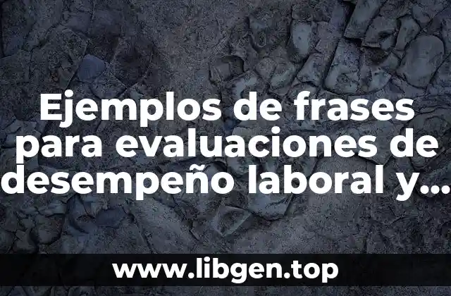 Ejemplos de frases para evaluaciones de desempeño laboral y Significado
