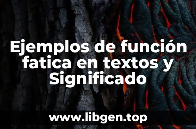 Ejemplos de función fatica en textos y Significado