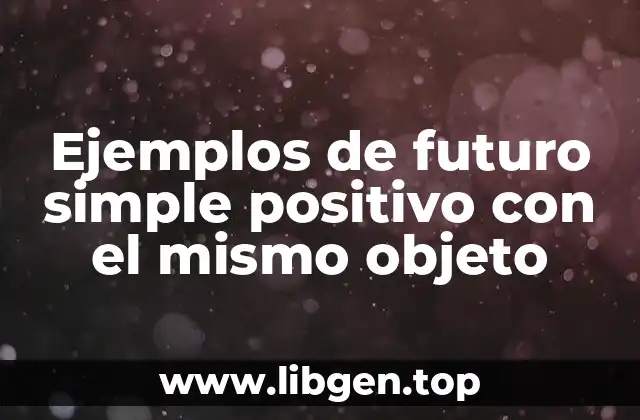 Ejemplos de futuro simple positivo con el mismo objeto