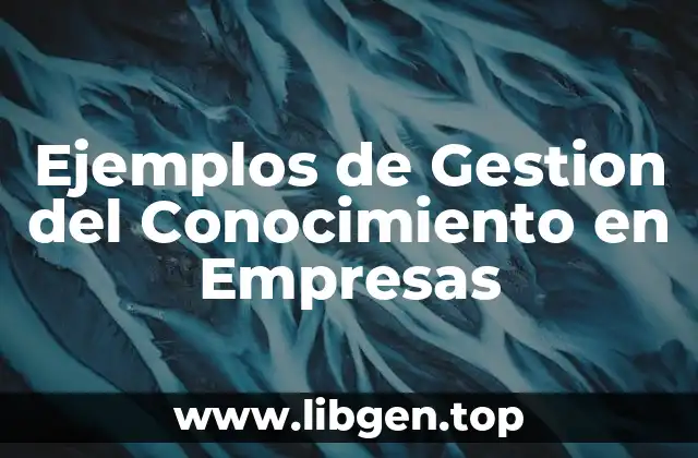 Ejemplos de Gestion del Conocimiento en Empresas