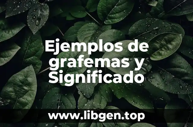 Ejemplos de grafemas y Significado
