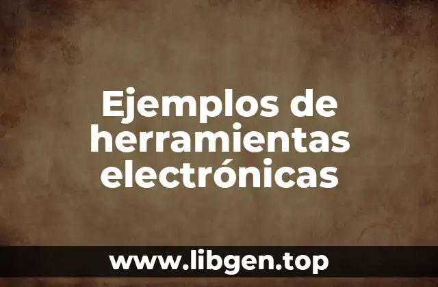 Ejemplos de herramientas electrónicas