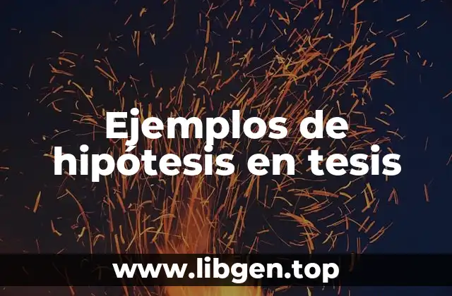 Ejemplos de hipótesis en tesis