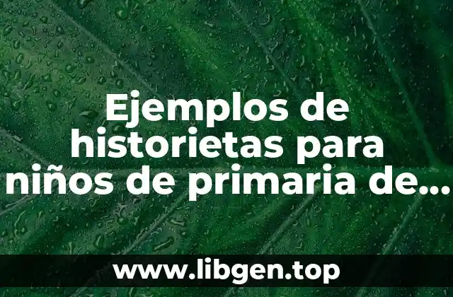 Ejemplos de historietas para niños de primaria de valores