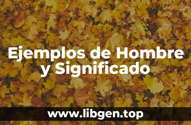 Ejemplos de Hombre y Significado