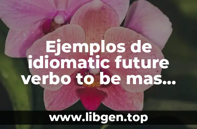 Ejemplos de idiomatic future verbo to be mas going to