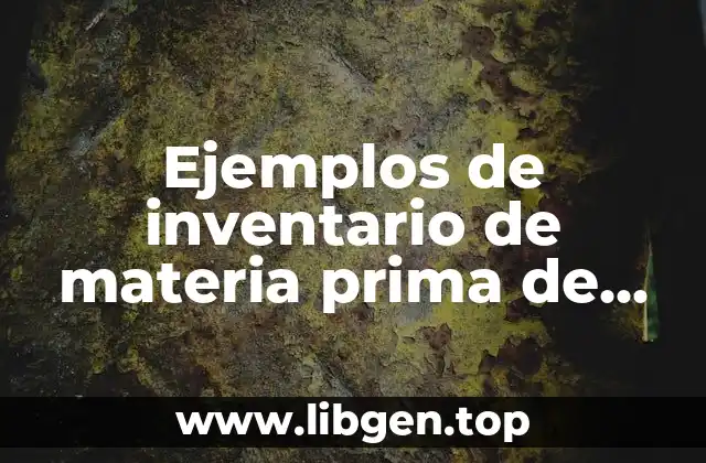 Ejemplos de inventario de materia prima de una empresa