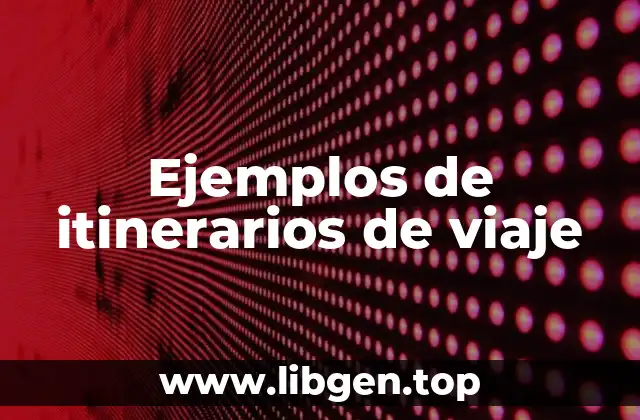 Ejemplos de itinerarios de viaje