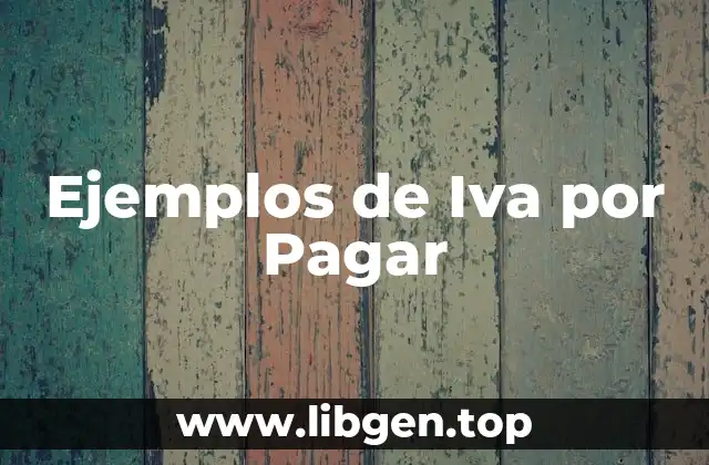 Ejemplos de Iva por Pagar