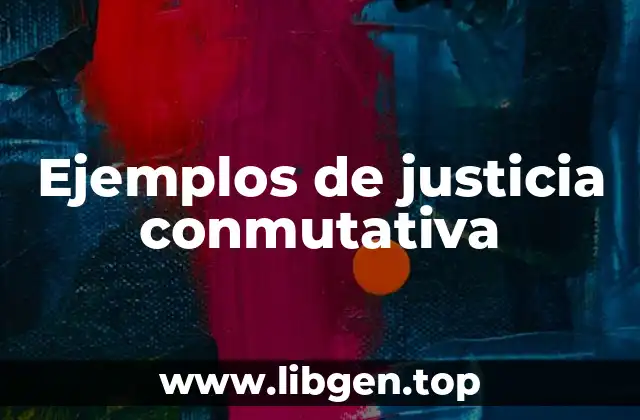 Ejemplos de justicia conmutativa