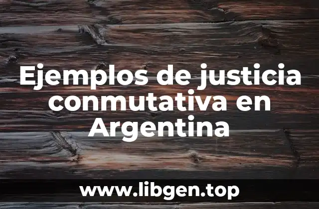 Ejemplos de justicia conmutativa en Argentina