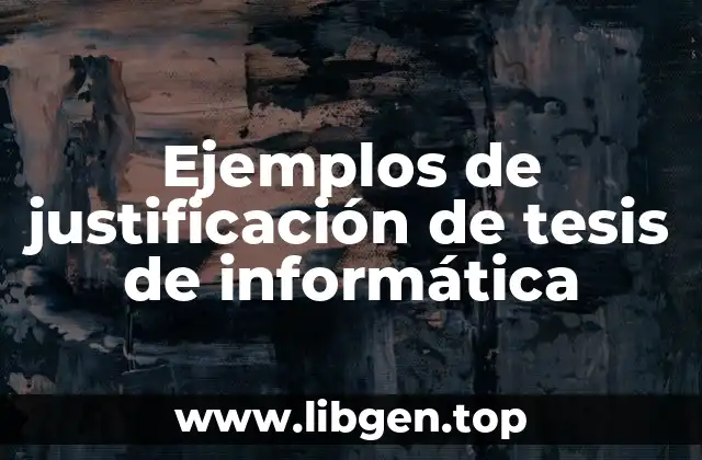 Ejemplos de justificación de tesis de informática